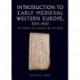 Introduction to Early Medieval Western Europe, 300–900: The Sword, the Plough and the Book