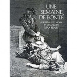 Semaine de Bonte: A Surrealistic Novel in Collage