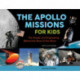 The Apollo Missions for Kids: The People and Engineering Behind the Race to the Moon, with 21 Activities