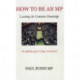 How to be an MP
