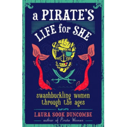A Pirate's Life for She: Swashbuckling Women Through the Ages
