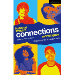National Theatre Connections Monologues: Speeches for Young Actors
