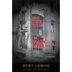 On the Run in Nazi Berlin: A Memoir