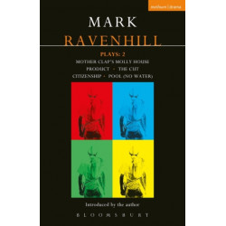 Ravenhill Plays: 2: Mother Clap's Molly House- The Cut- Citizenship- Pool (no water)- Product
