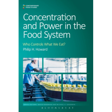 Concentration and Power in the Food System: Who Controls What We Eat?