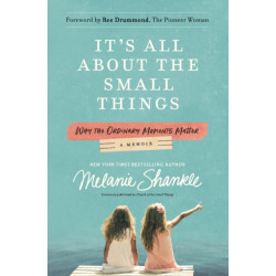 It's All About the Small Things: Why the Ordinary Moments Matter