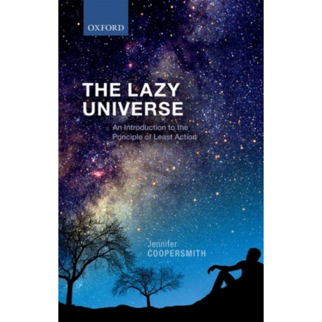 The Lazy Universe: An Introduction to the Principle of Least Action