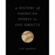 A History of American Sports in 100 Objects