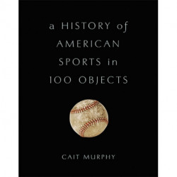 A History of American Sports in 100 Objects