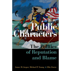 Public Characters: The Politics of Reputation and Blame