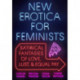 New Erotica for Feminists: Satirical Fantasies of Love, Lust, and Equal Pay