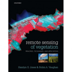 Remote Sensing of Vegetation: Principles, Techniques, and Applications