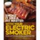 Smoke It Like a Pit Master with Your Electric Smoker: Recipes and Techniques for Easy and Delicious BBQ