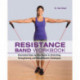 Resistance Band Workbook: Illustrated Step-by-Step Guide to Stretching, Strengthening and Rehabilitative Techniques