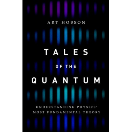 Tales of the Quantum: Understanding Physics' Most Fundamental Theory
