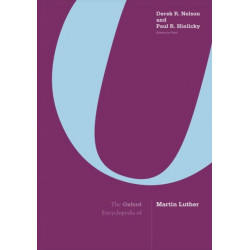 The Oxford Encyclopedia of Martin Luther: 3-Volume Set