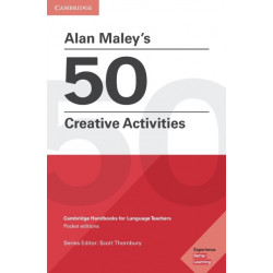 Alan Maley's 50 Creative Activities Pocket Editions: Cambridge Handbooks for Language Teachers Pocket Editions