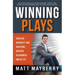 Winning Plays: Tackling Adversity and Achieving Success in Business and in Life