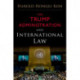 The Trump Administration and International Law