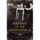Servants of the Supernatural: The Night Side of the Victorian Mind
