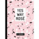 Yes Way Rose Blank Journal