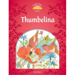 Classic Tales Second Edition: Level 2: Thumbelina