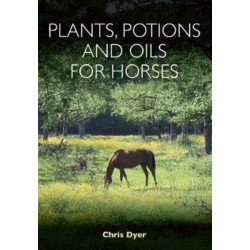 Plants, Potions and Oils for Horses