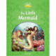 Classic Tales Second Edition: Level 3: The Little Mermaid