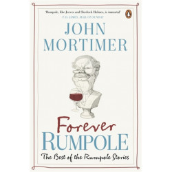 Forever Rumpole: The Best of the Rumpole Stories
