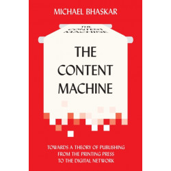 The Content Machine: Towards a Theory of Publishing from the Printing Press to the Digital Network