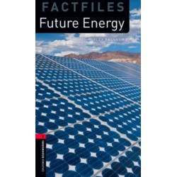 Oxford Bookworms Library Factfiles: Level 3:: Future Energy