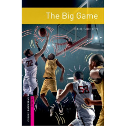 Oxford Bookworms Library: Starter: The Big Game: Graded readers for secondary and adult learners
