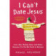 I Can't Date Jesus: Love, Sex, Family, Race, and Other Reasons I've Put My Faith in Beyonce