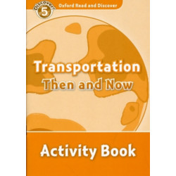 Oxford Read and Discover: Level 5: Transportation Then and Now Activity Book