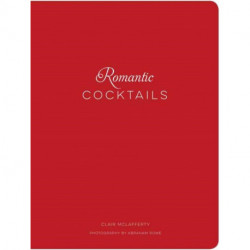 Romantic Cocktails: Craft Cocktail Recipes for Couples, Crushes, and Star-Crossed Lovers