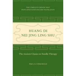 Huang Di Nei Jing Ling Shu: The Ancient Classic on Needle Therapy