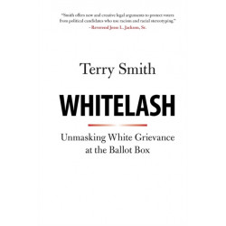 Whitelash: Unmasking White Grievance at the Ballot Box