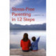 Stress-Free Parenting in 12 Steps