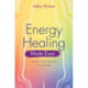 Energy Healing Made Easy: Learn how to heal yourself using your own natural energy field