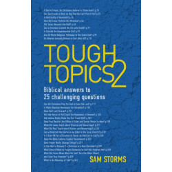 Tough Topics 2: Biblical answers to 25 challenging questions