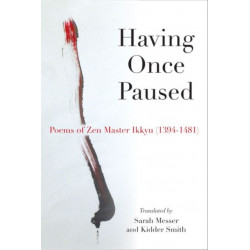 Having Once Paused: Poems of Zen Master Ikkyu (1394-1481)