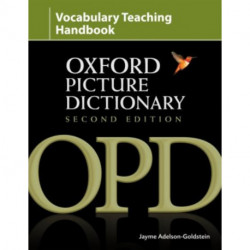 Oxford Picture Dictionary Second Edition: Vocabulary Teaching Handbook: Reviews research into strategies for effective vocabulary teaching and explains how to apply these using OPD