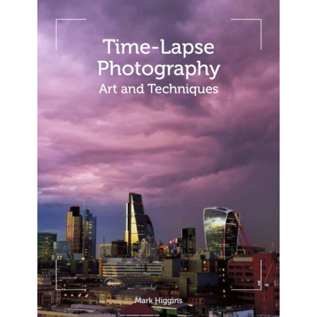Time-Lapse Photography: Art and Techniques