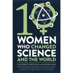 Ten Women Who Changed Science, and the World