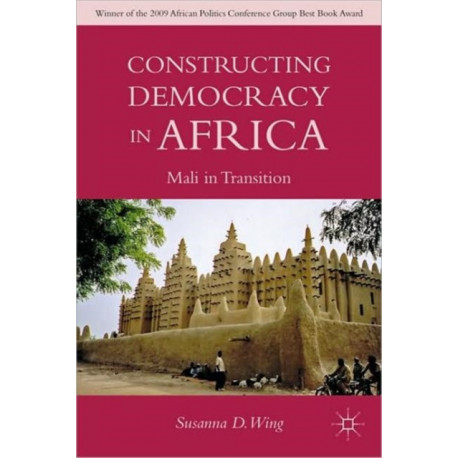 Constructing Democracy in Transitioning Societies of Africa: Constitutionalism and Deliberation in Mali