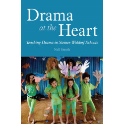 Drama at the Heart: Teaching Drama in Steiner-Waldorf Schools
