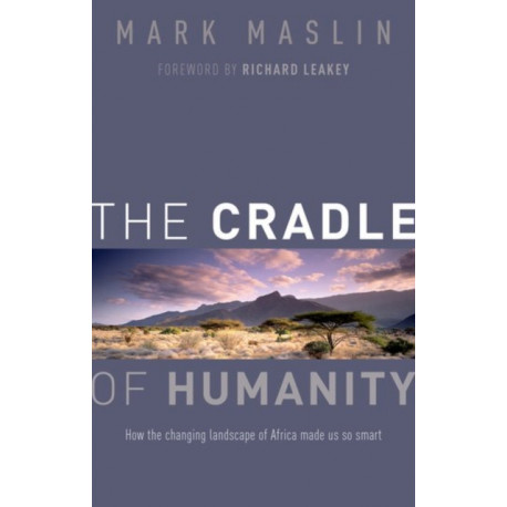 The Cradle of Humanity: How the changing landscape of Africa made us so smart