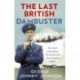 The Last British Dambuster: One man's extraordinary life and the raid that changed history