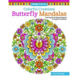 Colorful Creations Butterfly Mandalas: Coloring Book Pages Designed to Inspire Creativity!