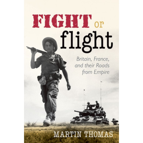 Fight or Flight: Britain, France, and their Roads from Empire